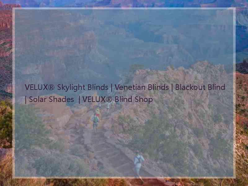 VELUX® Skylight Blinds | Venetian Blinds | Blackout Blind | Solar Shades  | VELUX® Blind Shop